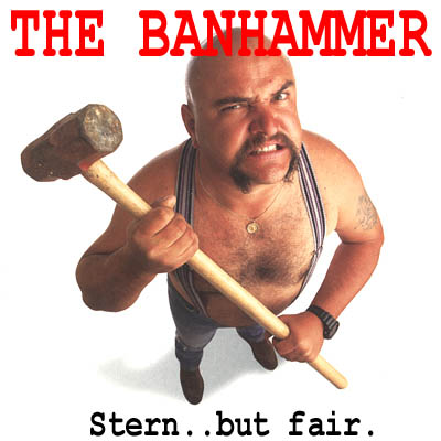 [Image: banhammer.jpg]